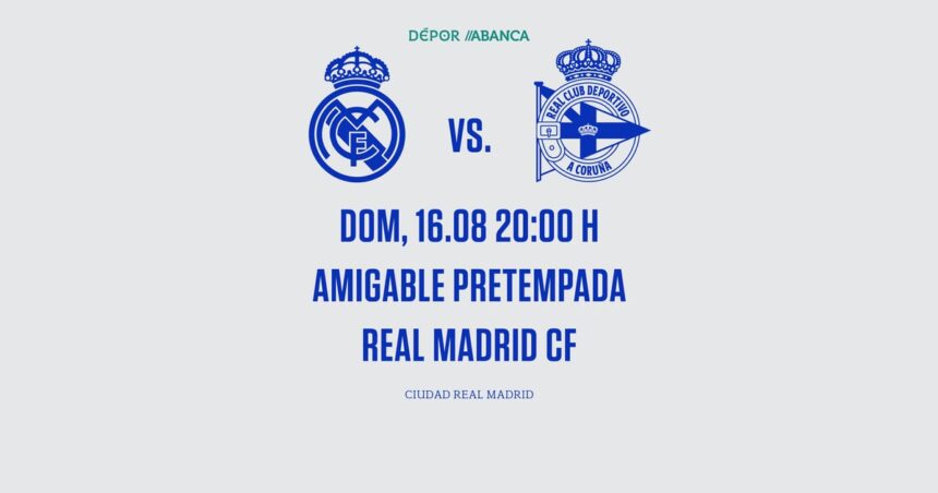 El Dépor ABANCA jugará ante el Real Madrid el 16 de agosto