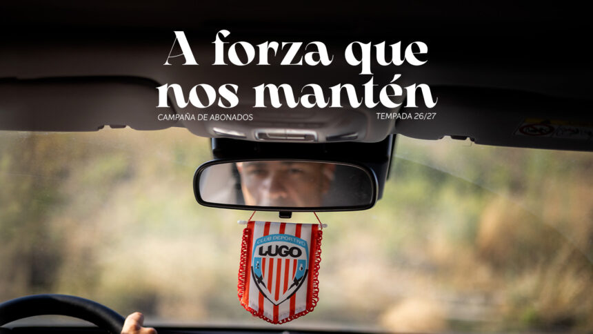 Cartel de la campaña de abonados 2026/27 del CD Lugo, "A forza que nos mantén"