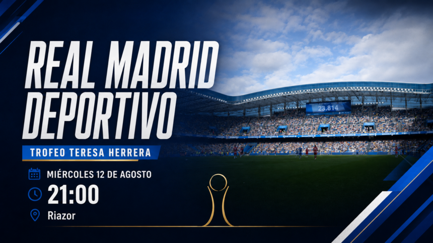 Deportivo y Real Madrid disputan el trofeo Teresa Herrera 2026