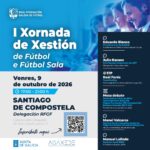 Cartel de la I Jornada de Gestión de Fútbol y Fútbol Sala de la RFGF y Agaxede, 9 de octubre de 2026 en Santiago